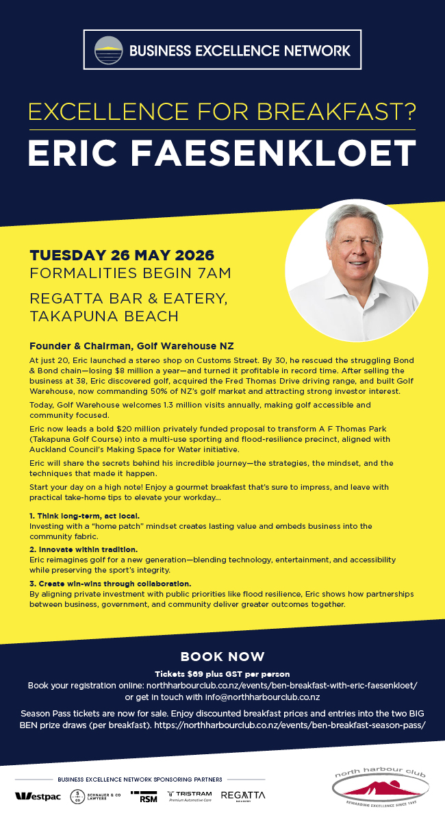BEN Breakfast with Erik Faesenkloet hosted by the North Harbour Club – Discover the entrepreneurial journey behind Golf Warehouse NZ at Regatta Bar & Eatery, Takapuna Beach on 26 May 2026. BEN Breakfast event featuring Erik Faesenkloet, Founder & Chairman of Golf Warehouse NZ, speaking at Regatta Bar & Eatery, Takapuna Beach on 26 May 2026.